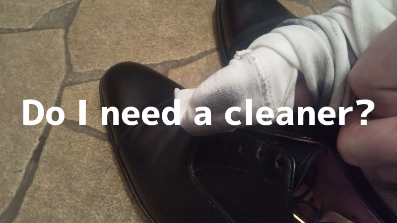 Do I need a cleaner?